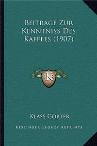 Beitrage Zur Kenntniss Des Kaffees (1907)