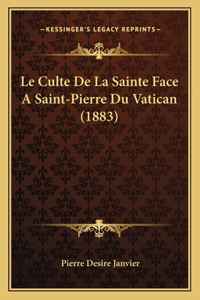 Le Culte De La Sainte Face A Saint-Pierre Du Vatican (1883)