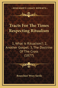 Tracts For The Times Respecting Ritualism