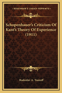 Schopenhauer's Criticism Of Kant's Theory Of Experience (1911)