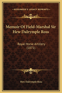 Memoir Of Field-Marshal Sir Hew Dalrymple Ross