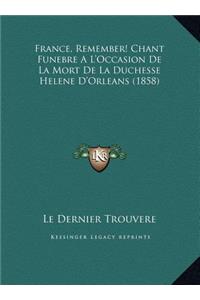 France, Remember! Chant Funebre A L'Occasion De La Mort De La Duchesse Helene D'Orleans (1858)