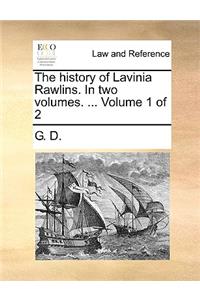 The History of Lavinia Rawlins. in Two Volumes. ... Volume 1 of 2