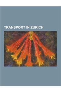 Transport in Zurich: Ad Astra Aero, Dolderbahn, Polybahn, Rigiblick Funicular, Stadtbahn Glattal, Stadt Rapperswil (1914), Stadt Zurich (19