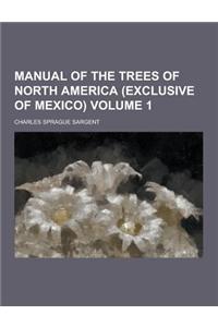 Manual of the Trees of North America (Exclusive of Mexico) Volume 1
