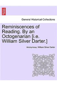 Reminiscences of Reading. by an Octogenarian [I.E. William Silver Darter.]