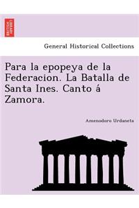 Para la epopeya de la Federacion. La Batalla de Santa Ines. Canto á Zamora.