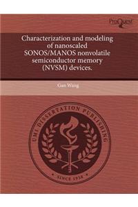 Characterization and Modeling of Nanoscaled Sonos/Manos Nonvolatile Semiconductor Memory (Nvsm) Devices