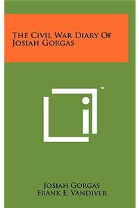 The Civil War Diary Of Josiah Gorgas