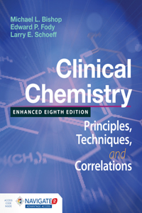 Clinical Chemistry: Principles, Techniques, and Correlations, Enhanced Edition