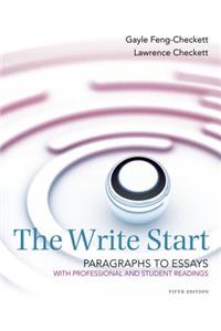 The Write Start, Paragraph to Essay: With Student and Professional Readings