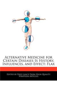 Alternative Medicine for Certain Diseases Is History, Influences, and Effect