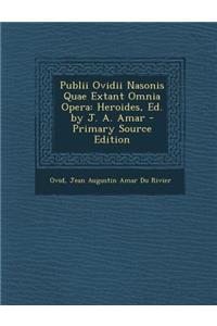 Publii Ovidii Nasonis Quae Extant Omnia Opera