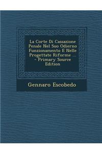 La Corte Di Cassazione Penale Nel Suo Odierno Funzionamento E Nelle Progettate Riforme ...