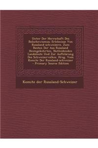 Unter Der Herrschaft Des Bolschewismus; Erlebnisse Von Russland-Schweizern. Zum Besten Der Aus Russland Heimgekehrten, Notleidenden Landsleute Und Zur