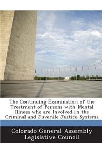 Continuing Examination of the Treatment of Persons with Mental Illness Who Are Involved in the Criminal and Juvenile Justice Systems