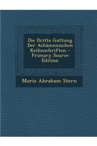 Die Dritte Gattung Der Achamenischen Keilinschriften