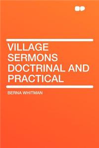Village Sermons Doctrinal and Practical