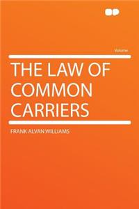 The Law of Common Carriers
