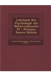 Lehrbuch Der Psychologie ALS Naturwissenschaft - Primary Source Edition