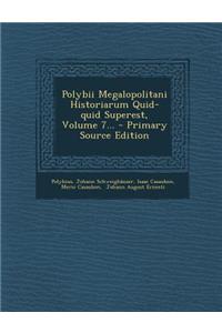 Polybii Megalopolitani Historiarum Quid-Quid Superest, Volume 7... - Primary Source Edition