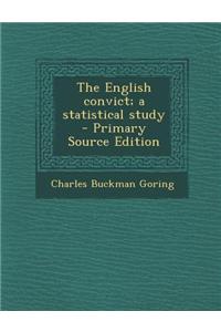 The English Convict; A Statistical Study - Primary Source Edition