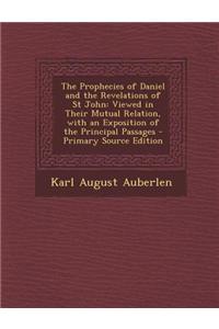 The Prophecies of Daniel and the Revelations of St John
