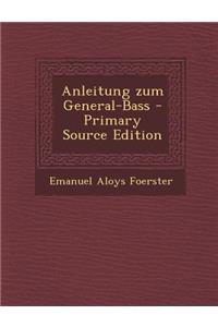 Anleitung Zum General-Bass - Primary Source Edition