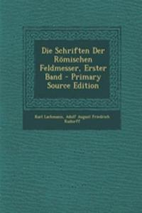 Die Schriften Der Romischen Feldmesser, Erster Band - Primary Source Edition