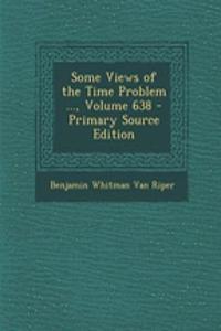 Some Views of the Time Problem ..., Volume 638 - Primary Source Edition