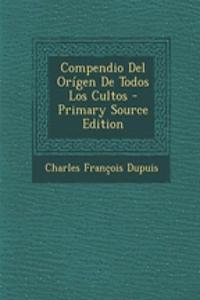 Compendio Del Orígen De Todos Los Cultos