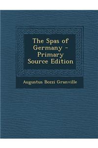 The Spas of Germany - Primary Source Edition