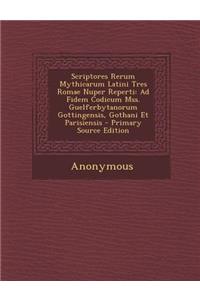 Scriptores Rerum Mythicarum Latini Tres Romae Nuper Reperti