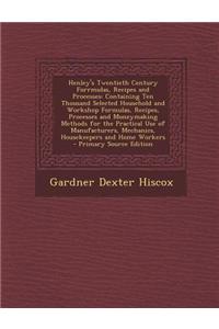 Henley's Twentieth Century Forrmulas, Recipes and Processes
