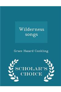 Wilderness Songs - Scholar's Choice Edition