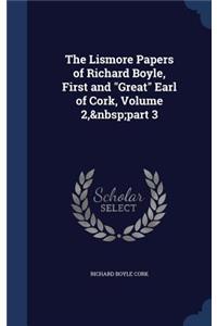 Lismore Papers of Richard Boyle, First and "Great" Earl of Cork, Volume 2, part 3