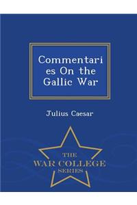 Commentaries on the Gallic War - War College Series