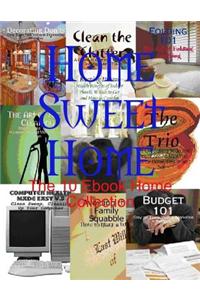 Home Sweet Home - The 10 Ebook Home Collection