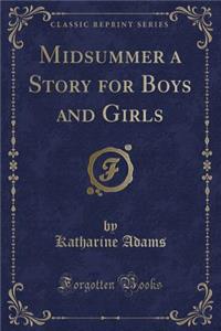 Midsummer a Story for Boys and Girls (Classic Reprint)