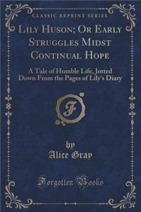 Lily Huson; Or Early Struggles Midst Continual Hope
