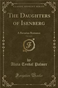 The Daughters of Isenberg, Vol. 2 of 4: A Bavarian Romance (Classic Reprint)