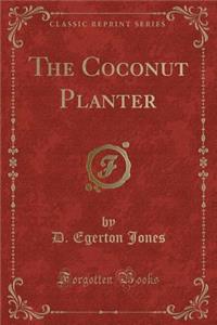 The Coconut Planter (Classic Reprint)