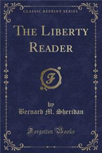 The Liberty Reader (Classic Reprint)