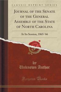 Journal of the Senate of the General Assembly of the State of North Carolina: At Its Session, 1865-'66 (Classic Reprint)