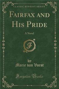 Fairfax and His Pride: A Novel (Classic Reprint)