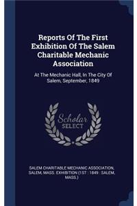 Reports Of The First Exhibition Of The Salem Charitable Mechanic Association