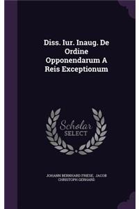 Diss. Iur. Inaug. de Ordine Opponendarum a Reis Exceptionum