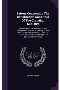 Letters Concerning the Constitution and Order of the Christian Ministry