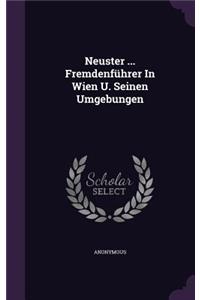 Neuster ... Fremdenführer In Wien U. Seinen Umgebungen