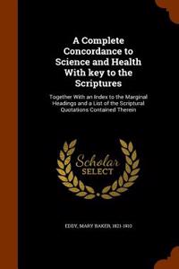 Complete Concordance to Science and Health with Key to the Scriptures